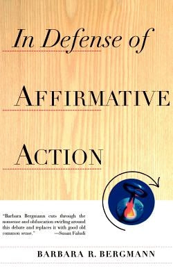 In Defense of Affirmative Action by Bergmann, Barbara R.