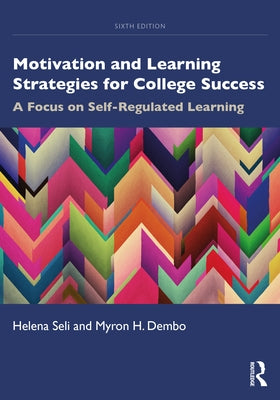 Motivation and Learning Strategies for College Success: A Focus on Self-Regulated Learning by Seli, Helena