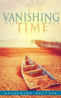 Vanishing Time by Britton, Katharine