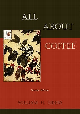 All about Coffee (Second Edition) by Ukers, William H.