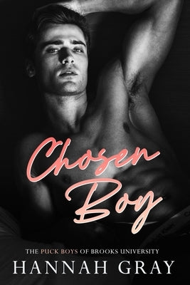 Chosen Boy: A Fake Relationship Hockey Romance by Gray, Hannah