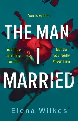 The Man I Married by Wilkes, Elena