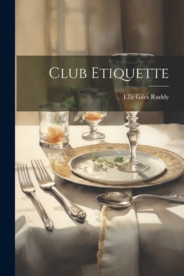 Club Etiquette by Ruddy, Ella Giles