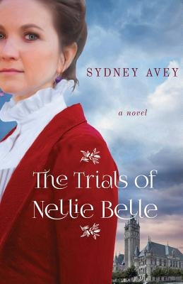 The Trials of Nellie Belle by Avey, Sydney