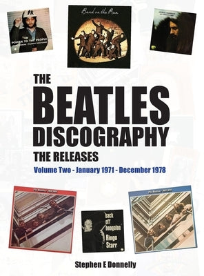 The Beatles Discography - The Releases: Volume Two - January 1971 - December 1978 by Donnelly, Stephen E.