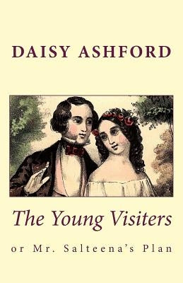 The Young Visiters, or Mr. Salteena's Plan by Ashford, Daisy