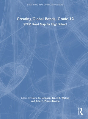 Creating Global Bonds, Grade 12: Stem Road Map for High School by Johnson, Carla C.