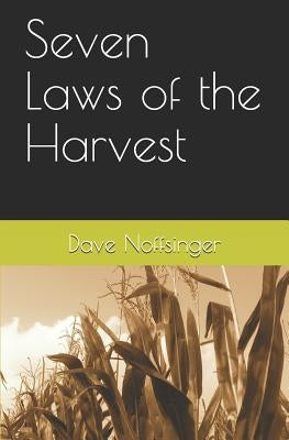 Seven Laws of the Harvest by Noffsinger, Dave