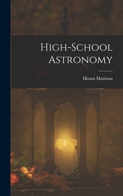 High-School Astronomy by Mattison, Hiram