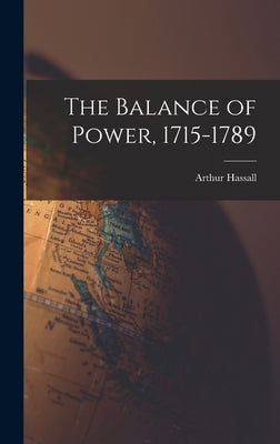 The Balance of Power, 1715-1789 by Hassall, Arthur