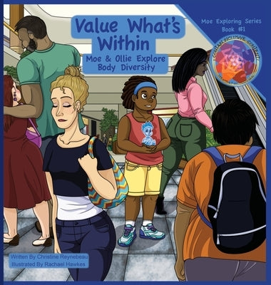 Value What's Within: Moe & Ollie Explore Body Diversity by Reynebeau, Christine