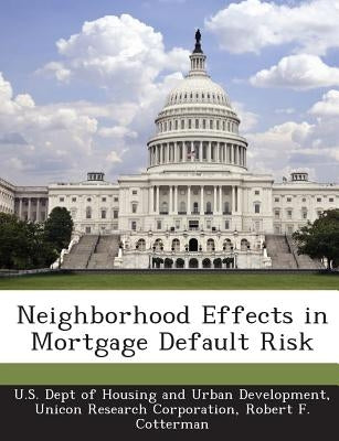 Neighborhood Effects in Mortgage Default Risk by Cotterman, Robert F.