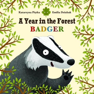 A Year in the Forest with Badger by Pietka, Katarzyna