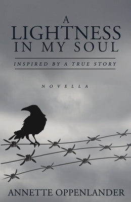 A Lightness in My Soul: Inspired by a True Story by Oppenlander, Annette