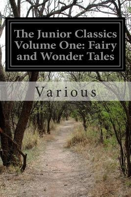 The Junior Classics Volume One: Fairy and Wonder Tales by Various