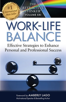 The Refractive Thinker: Work Life Balance Effective Strategies to Enhance Personal and Professional Success: Work Life Balance by Lentz, Cheryl