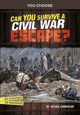 Can You Survive a Civil War Escape?: An Interactive History Adventure by Gunderson, Jessica