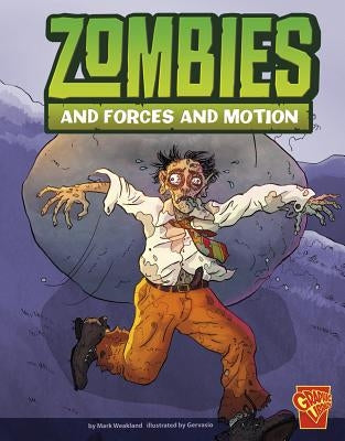 Zombies and Forces and Motion by Weakland, Mark