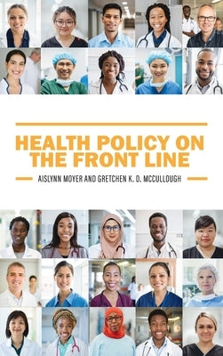 Health Policy on the Front Line by Moyer, Aislynn