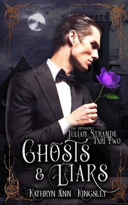 Ghosts & Liars by Kingsley, Kathryn Ann