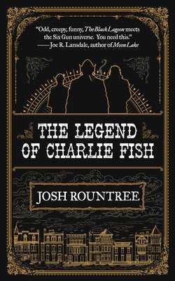 The Legend of Charlie Fish by Rountree, Josh