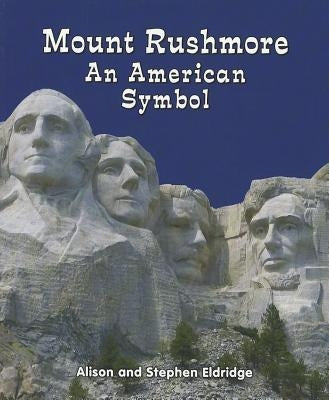 Mount Rushmore: An American Symbol by Eldridge, Alison