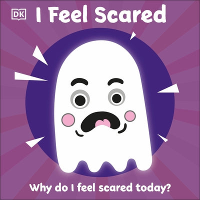 I Feel Scared: Why Do I Feel Scared Today? by DK