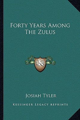 Forty Years Among The Zulus by Tyler, Josiah