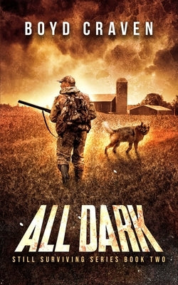 All Dark: Still Surviving Book 2 by Craven, Boyd, III