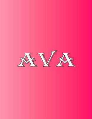 Ava: 100 Pages 8.5 X 11 Personalized Name on Notebook College Ruled Line Paper by Rwg