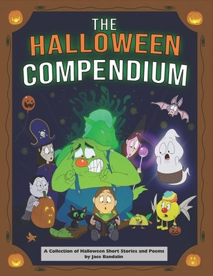 The Halloween Compendium: A Collection of Halloween Short Stories and Poems by Bandalin, Jace