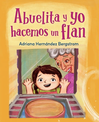 Abuelita Y Yo Hacemos Flan by Bergstrom, Adriana Hernández