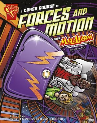 A Crash Course in Forces and Motion with Max Axiom, Super Scientist by Sohn, Emily