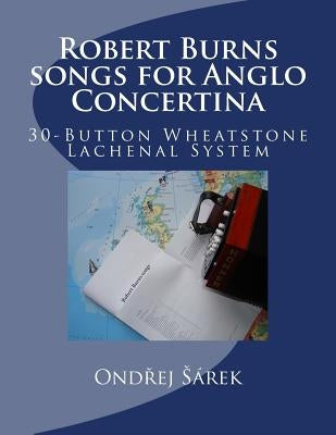 Robert Burns songs for Anglo Concertina: 30-Button Wheatstone Lachenal System by Sarek, Ondrej