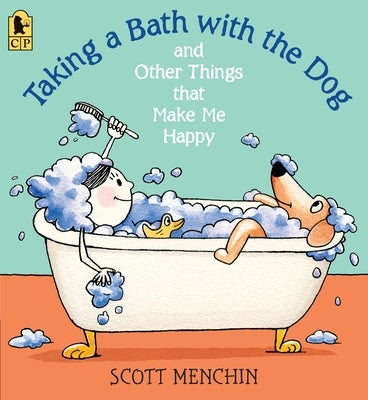 Taking a Bath with the Dog and Other Things That Make Me Happy by Menchin, Scott