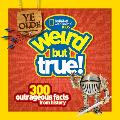 Ye Olde Weird But True: 300 Outrageous Facts from History by Harness, Cheryl