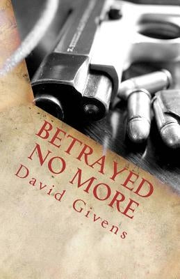 Betrayed No More by Givens, David