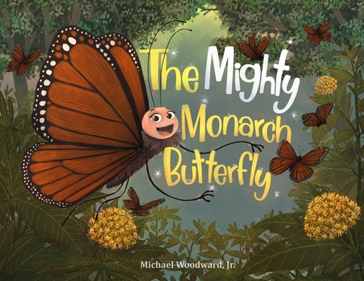 The Mighty Monarch Butterfly by Woodward, Michael