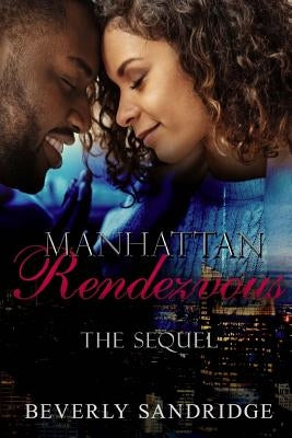 Manhattan Rendezvous The Sequel by Sandridge, Beverly