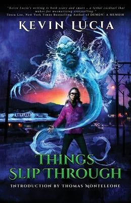 Things Slip Through by Monteleone, Thomas F.