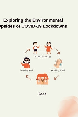 Exploring the Environmental Upsides of COVID-19 Lockdowns by Sana