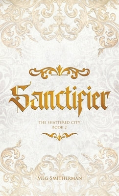 Sanctifier by Smitherman, Meg