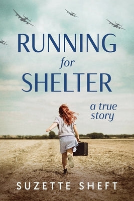 Running for Shelter: A True Story by Sheft, Suzette