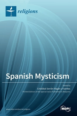 Spanish Mysticism by Serran-Pagan y. Fuentes, Cristobal