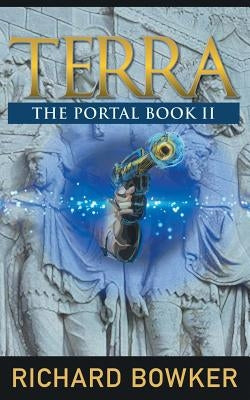 TERRA (The Portal Series, Book 2): An Alternative History Adventure by Bowker, Richard