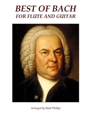 Best of Bach for Flute and Guitar by Phillips, Mark