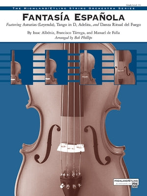 Fantasía Española: Featuring Asturias (Leyenda), Tango in D, Adelita, Danza Ritual del Fuego, Conductor Score & Parts by Albéniz, Issac