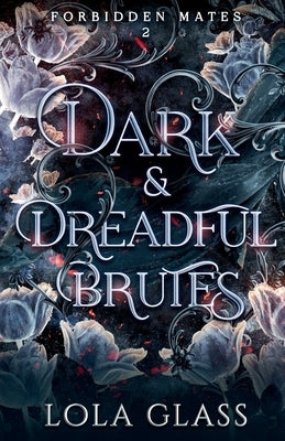 Dark & Dreadful Brutes by Glass, Lola