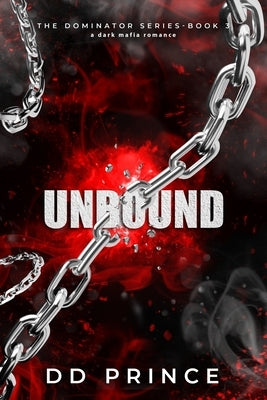 Unbound: The Dominator 3: a dark mafia romance by Prince, DD