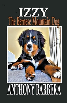 Izzy the Bernese Mountain Dog by Barbera, Anthony